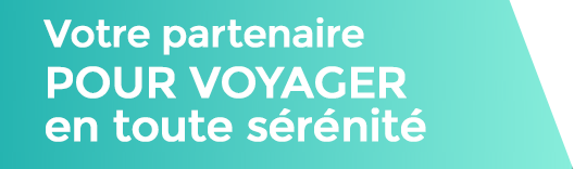 Votre partenaire pour voyager en toute sérénité